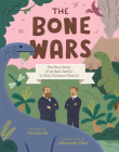 The Bone Wars: The True Story of an Epic Battle to Find Dinosaur Fossils By Jane Kurtz, Alexander Vidal (Illustrator) Cover Image