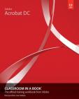 Adobe Acrobat DC Classroom in a Book (Classroom in a Book (Adobe)) By Lisa Fridsma, Brie Gyncild Cover Image