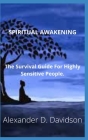 Spiritual Awakening: The Survival Guide For Highly Sensitive People. Cover Image
