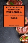 Recetas de la Tradicion Espanola 2022: Recetas Deliciosas Y Sabrosas By Martina Blanco Cover Image