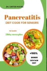 Pancreatitis diet cook book for senior: 28day meal plan Cover Image