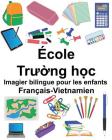 Français-Vietnamien École Imagier bilingue pour les enfants By Suzanne Carlson (Illustrator), Jr. Carlson, Richard Cover Image