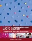 Basic Psychopharmacology Principles: A Quick Guide for Mental Health Professionals By Kimberly Finney Cover Image