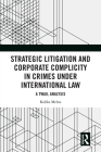 Strategic Litigation and Corporate Complicity in Crimes Under International Law: A Twail Analysis Cover Image