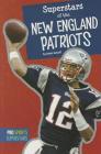 Superstars of the New England Patriots (Pro Sports Superstars (NFL)) By Matt Scheff Cover Image