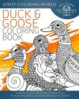 Duck and Goose Coloring Book: An Adult Coloring Book of 40 Zentangle Ducks and Geese with Henna, Paisley and Mandala Style Patterns (Animal Coloring Books for Adults #24) By Adult Coloring World Cover Image