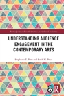 Understanding Audience Engagement in the Contemporary Arts By Stephanie E. Pitts, Sarah M. Price Cover Image