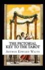 The Pictorial Key To The Tarot Illustrated By Arthur Edward Waite Cover Image