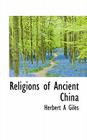 Religions of Ancient China By Herbert Allen Giles Cover Image