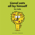 Lionel Eats All by Himself By Éric Veillé, Éric Veillé (Illustrator) Cover Image