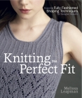 Knitting the Perfect Fit: Essential Fully Fashioned Shaping Techniques for Designer Results By Melissa Leapman Cover Image