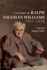 Letters of Ralph Vaughan Williams 1895-1958 By Hugh Cobbe (Editor) Cover Image