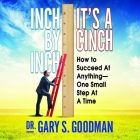Inch by Inch It's a Cinch Lib/E: How to Succeed at Anything--One Small Step at a Time Cover Image