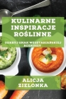 Kulinarne Inspiracje Roślinne: Odkryj Smak Wegetariańskiej Rozkoszy Cover Image