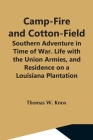 Camp-Fire And Cotton-Field; Southern Adventure In Time Of War. Life With The Union Armies, And Residence On A Louisiana Plantation Cover Image
