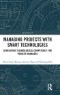 Managing Projects with Smart Technologies: Developing Technological Competency for Project Managers (Spon Research) Cover Image