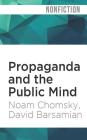 Propaganda and the Public Mind By Noam Chomsky, David Barsamian, Brian Jones (Read by) Cover Image