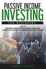 Passive income investing for beginners: 2 books in 1: dropshipping & passive income ideas, stock market & options trading. The advanced guide for sett Cover Image