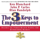 The 3 Keys to Empowerment: Release the Power Within People for Astonishing Results By Kenneth Blanchard, Ken Blanchard, John P. Carlos Cover Image