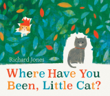 Where Have You Been, Little Cat? By Richard Jones Cover Image