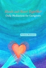 Hands and Heart Together: Daily Meditations for Caregivers By Patricia Hoolihan Cover Image