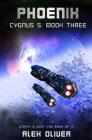 Phoenix: Cygnus 5: Book Three By Hannah Gwaltney (Editor), Alex Oliver Cover Image