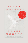 Polar Vortex By Shani Mootoo Cover Image