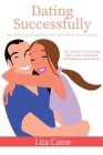 Dating Successfully: The Secrets to Catching Your Love's Attention and Making Them Yours By Lita Caine Cover Image