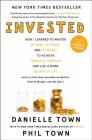 Invested: How I Learned to Master My Mind, My Fears, and My Money to Achieve Financial Freedom and Live a More Authentic Life (with a Little Help from Warren Buffett, Charlie Munger, and My Dad) By Danielle Town, Phil Town Cover Image