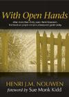 With Open Hands By Henri J. M. Nouwen, Sue Monk Kidd (Foreword by) Cover Image