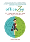 Office Zen: 101 Ways to Make Your Work Space Calm, Happy, and Productive By Emma Silverman Cover Image