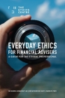 Everyday Ethics for Financial Advisers: A Guide for the Ethical Professional By Simon Longstaff, Katherine Hunt, Carolyn Tate Cover Image