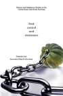 Food, Control, and Resistance: Rations and Indigenous Peoples in the United States and South Australia (Plains Histories) By Tamara Levi, Walter R. Echo-Hawk (Foreword by) Cover Image
