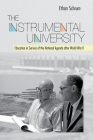 The Instrumental University: Education in Service of the National Agenda After World War II By Ethan Schrum Cover Image
