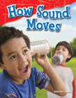How Sound Moves (Science: Informational Text) By Sharon Coan Cover Image