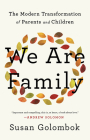 We Are Family: The Modern Transformation of Parents and Children By Susan Golombok Cover Image