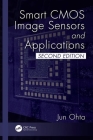 Smart CMOS Image Sensors and Applications (Optical Science and Engineering) By Jun Ohta Cover Image