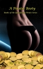 A Pirates Booty: Book 2 of the Spacefaring Pirates Series By III Dowd, W. W. Cover Image