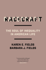 Racecraft: The Soul of Inequality in American Life By Barbara J. Fields, Karen E. Fields Cover Image
