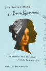 The Secret Mind of Bertha Pappenheim: The Woman Who Invented Freud's Talking Cure By Gabriel Brownstein Cover Image