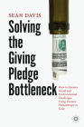 Solving the Giving Pledge Bottleneck: How to Finance Social and Environmental Challenges Using Venture Philanthropy at Scale By Sean Davis Cover Image
