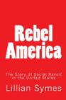 Rebel America: The Story of Social Revolt in the United States By Travers Clement, Lillian Symes Cover Image