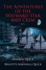 The Adventures of the Wayward Star and Crew: Book 1 By Andrew Quick, Brigette Marshall-Quick Cover Image