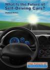 What Is the Future of Self-Driving Cars? (Future of Technology) By Stephanie Watson Cover Image