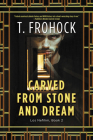 Carved from Stone and Dream: A Los Nefilim Novel By T. Frohock Cover Image