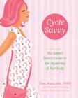 Cycle Savvy: The Smart Teen's Guide to the Mysteries of Her Body By Toni Weschler Cover Image