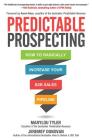 Predictable Prospecting: How to Radically Increase Your B2B Sales Pipeline By Marylou Tyler, Jeremey Donovan Cover Image