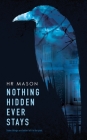 Nothing Hidden Ever Stays By Hr Mason Cover Image