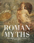 Roman Myths: Gods, Heroes, Villains and Legends of Ancient Rome By Martin J. Dougherty Cover Image