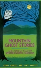 Mountain Ghost Stories and Curious Tales of Western North Carolina By Randy Russell, Janet Barnett Cover Image